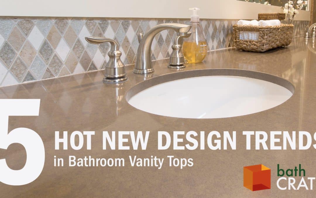 Design Trends In Bathroom Vanity Tops, New Bathroom Vanity Top